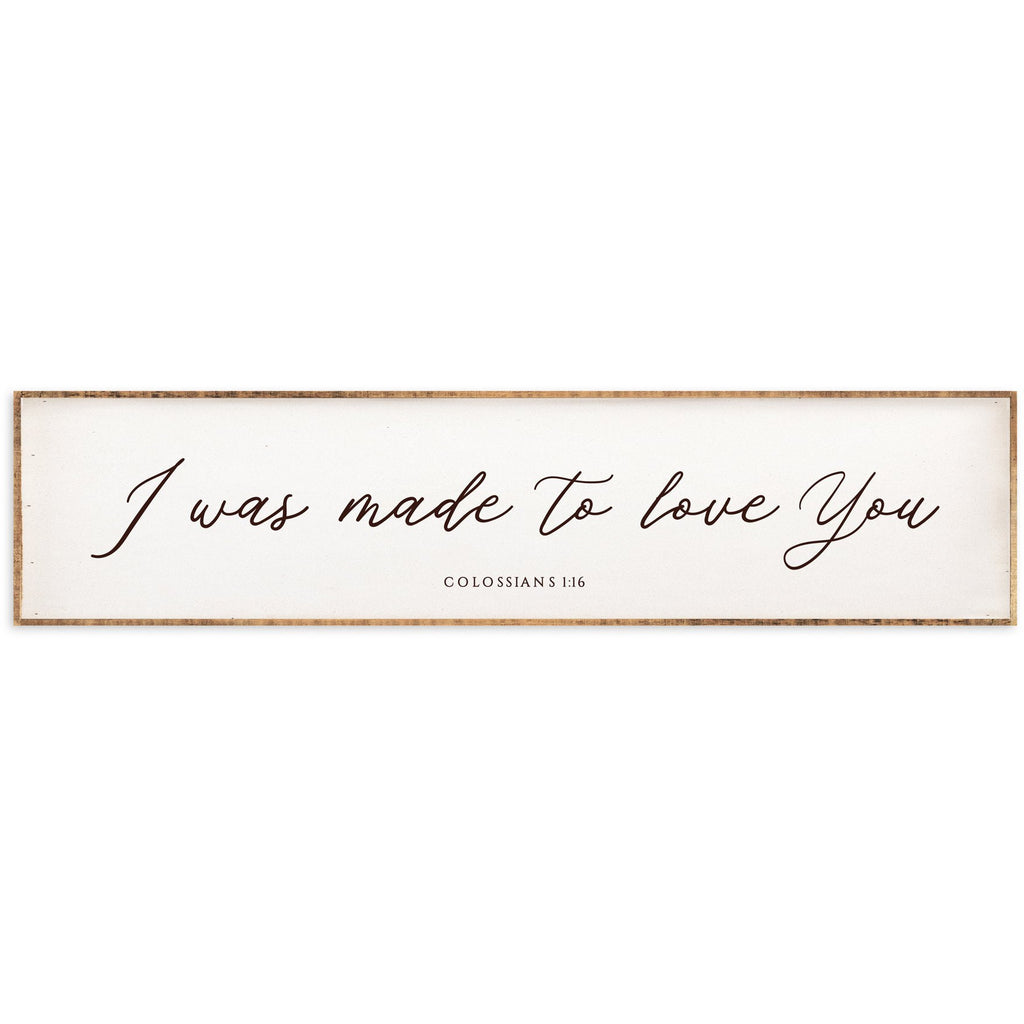 "I Was Made To Love You" Sign- Multiple Sizes, Colors - Chapin Furniture