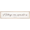 "Nothing Can Separate Us" Sign- Multiple Sizes, Colors - Chapin Furniture