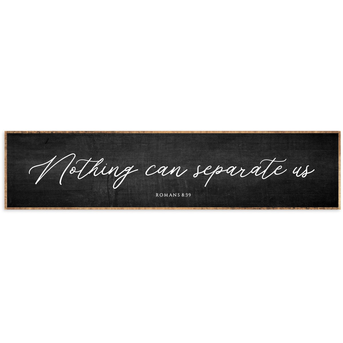 "Nothing Can Separate Us" Sign- Multiple Sizes, Colors - Chapin Furniture