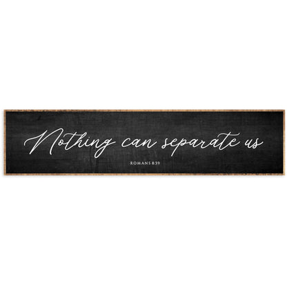 "Nothing Can Separate Us" Sign- Multiple Sizes, Colors - Chapin Furniture