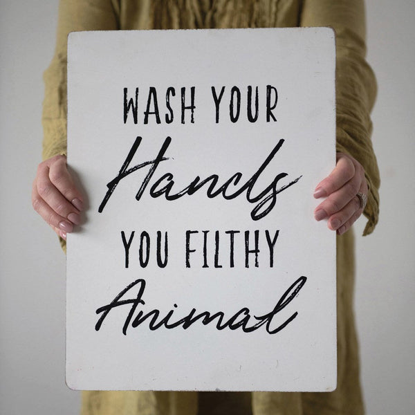 Wash Your Hands You Filthy Animal" Sign - Chapin Furniture