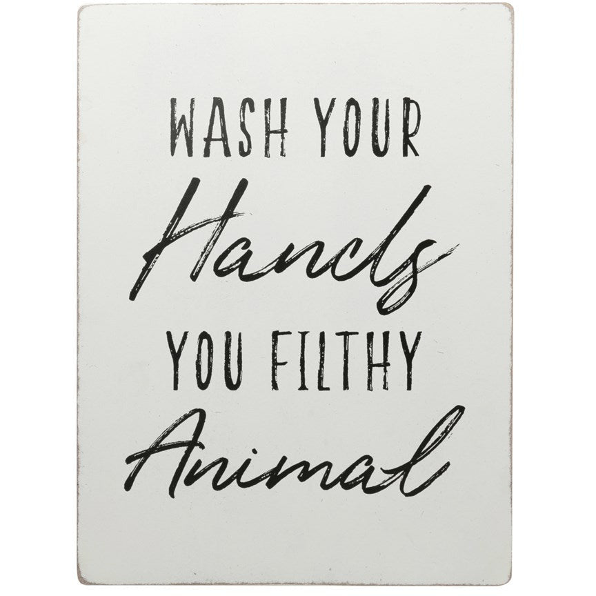 Wash Your Hands You Filthy Animal" Sign - Chapin Furniture